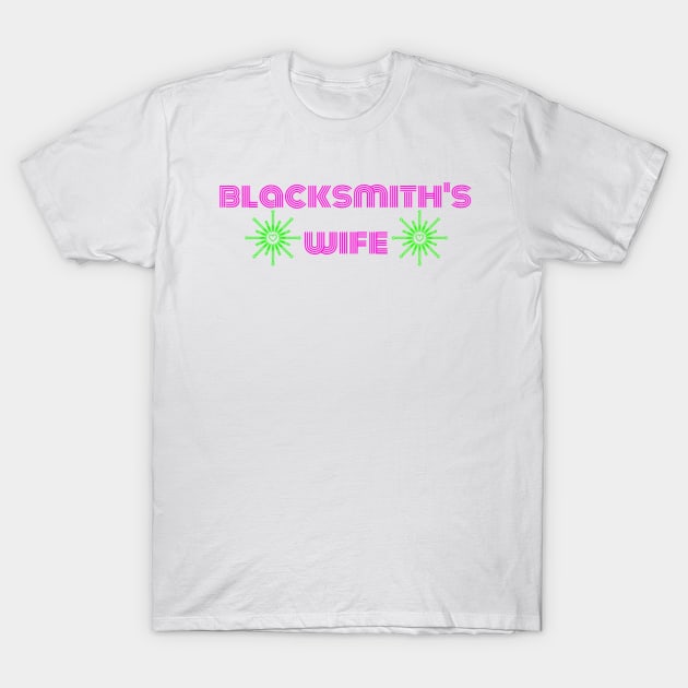 blacksmith's wife T-Shirt by basicblacksmith